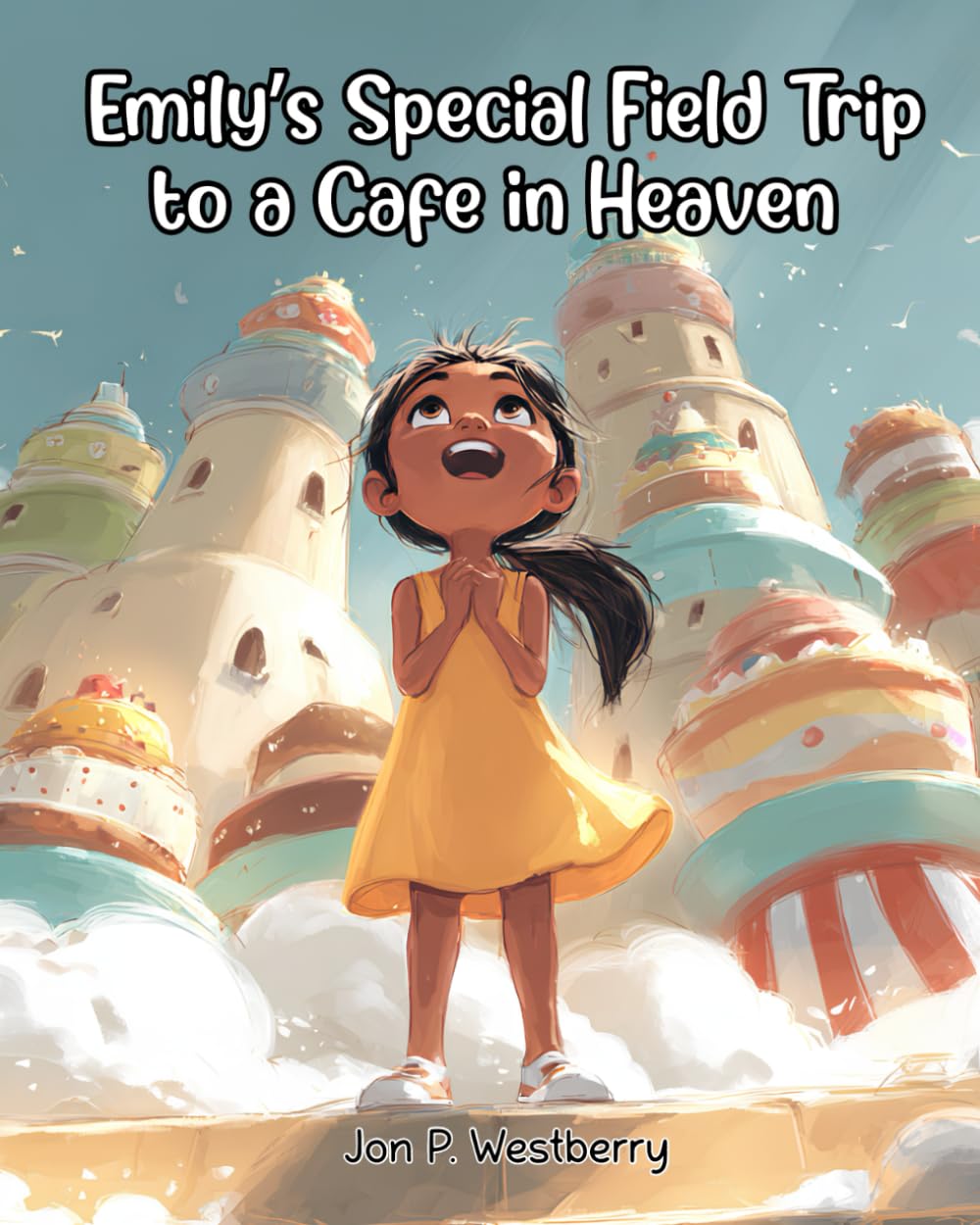 Emily's Special Field Trip to a Cafe in Heaven: A Heavenly Adventure filled with Wonder, Joy, and Discovery