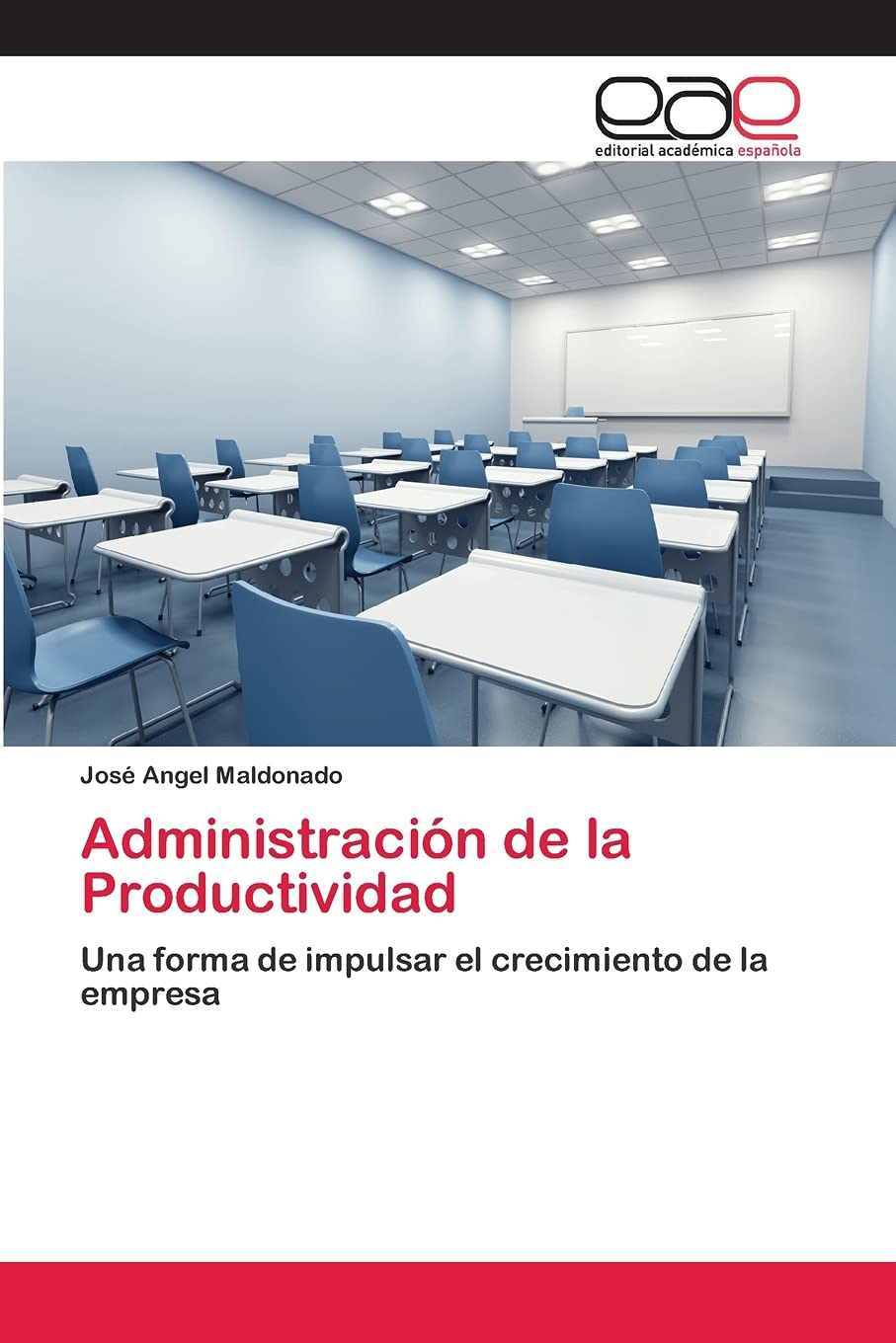 Administración de la Productividad: Una forma de impulsar el crecimiento de la empresa