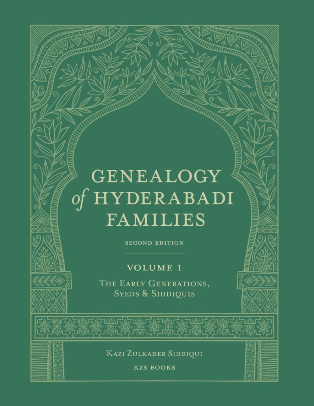 Genealogy of Hyderabadi Families, 2nd Edition, Vol.1: The Early Generations, Syeds & Siddiquis