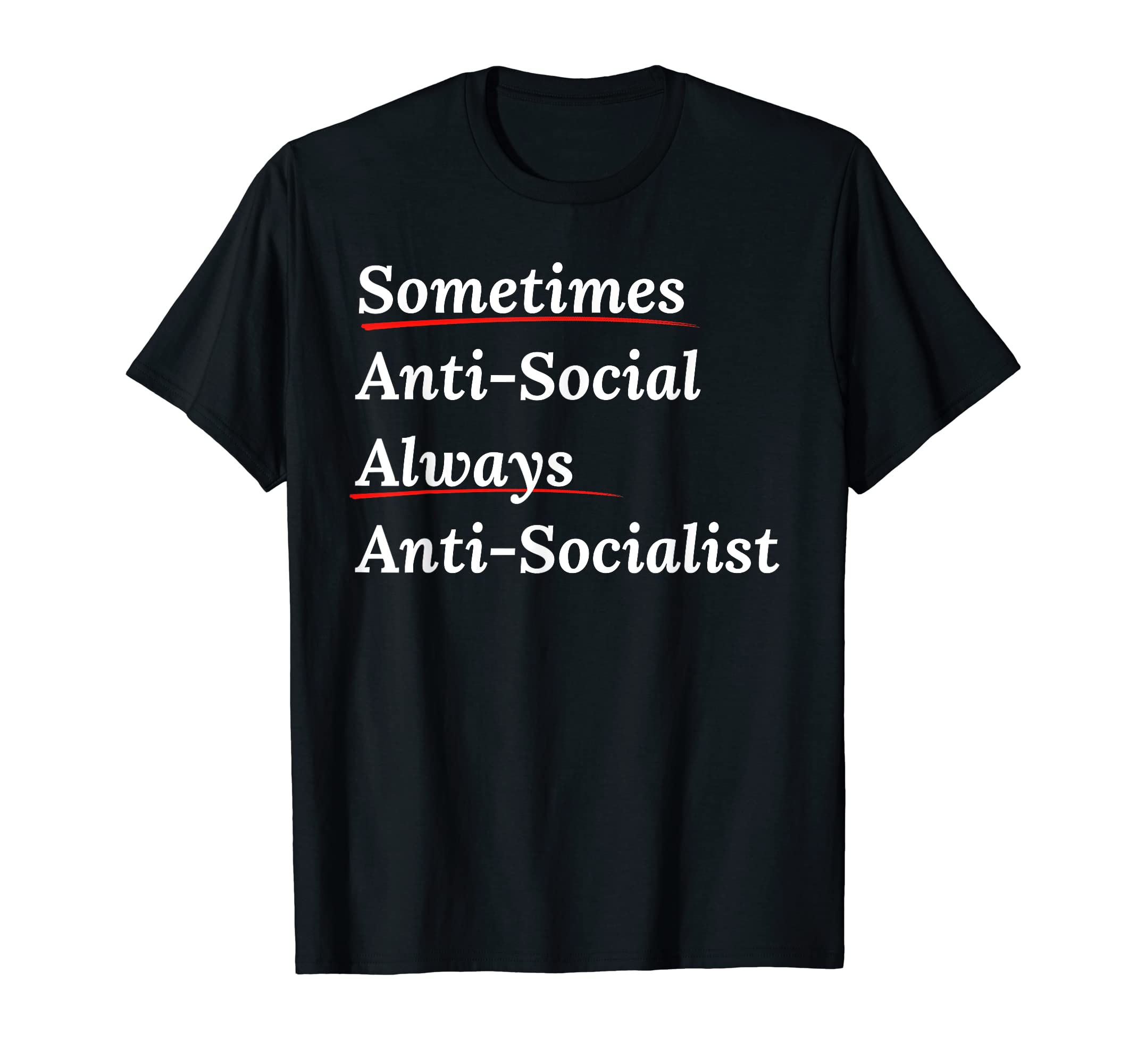 Sometimes Antisocial Always Antisocialist Ancap Libertarian T-Shirt