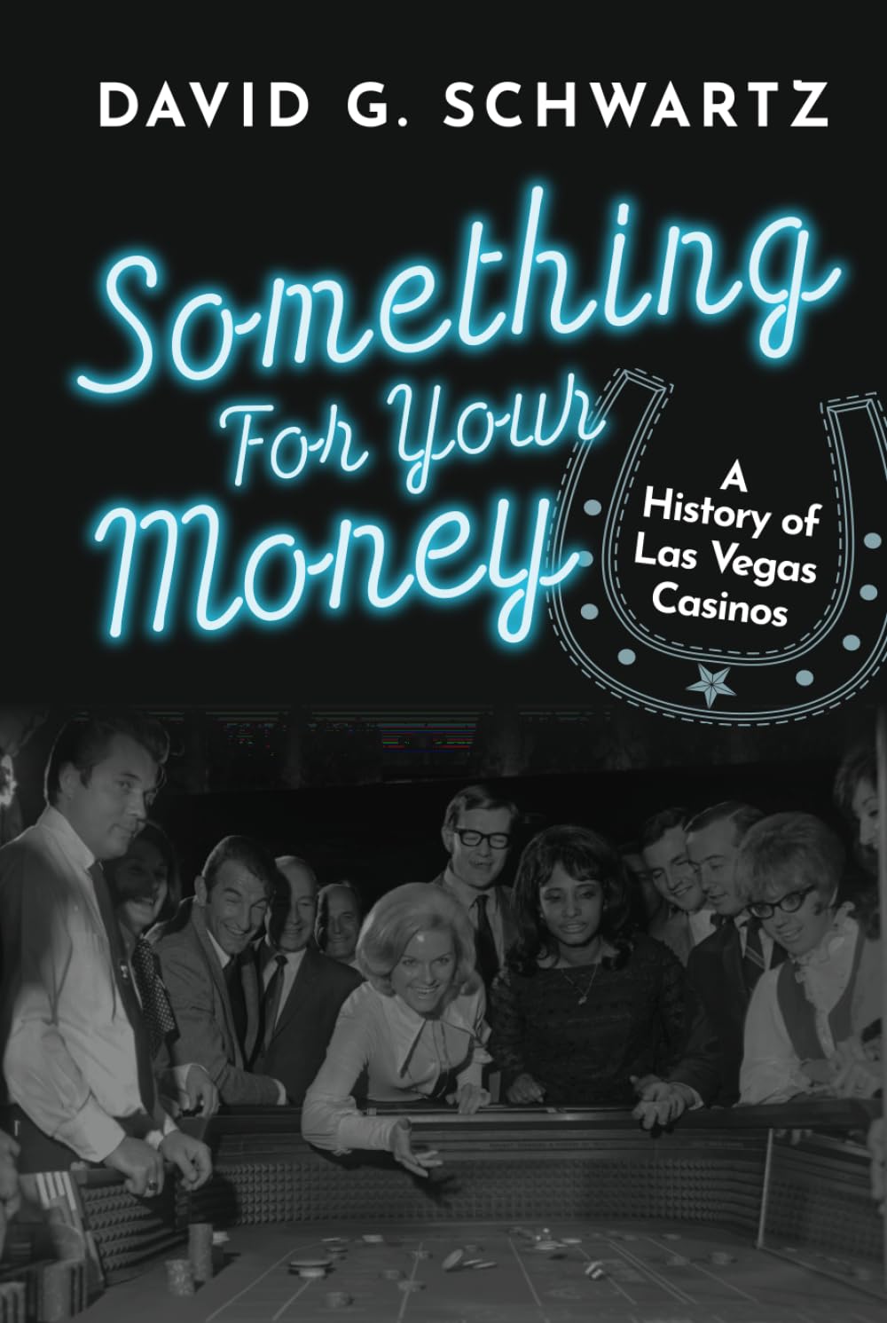 Something for Your Money: A History of Las Vegas Casinos