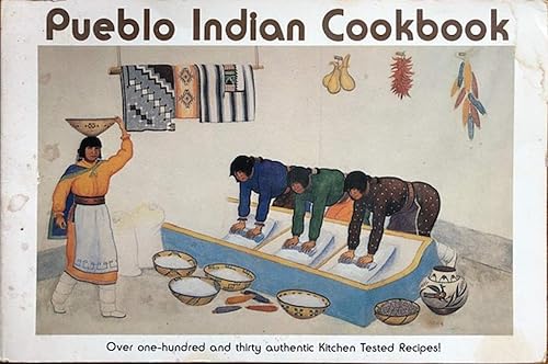 Pueblo Indian Cookbook: Recipes from the Pueblos of the American Southwest: Recipes from the Pueblos of the American Southwest
