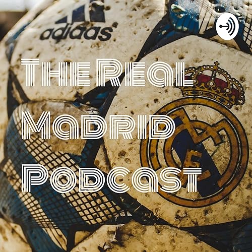 The Real Madrid Podcast Podcast Por TIM CAPLE arte de portada