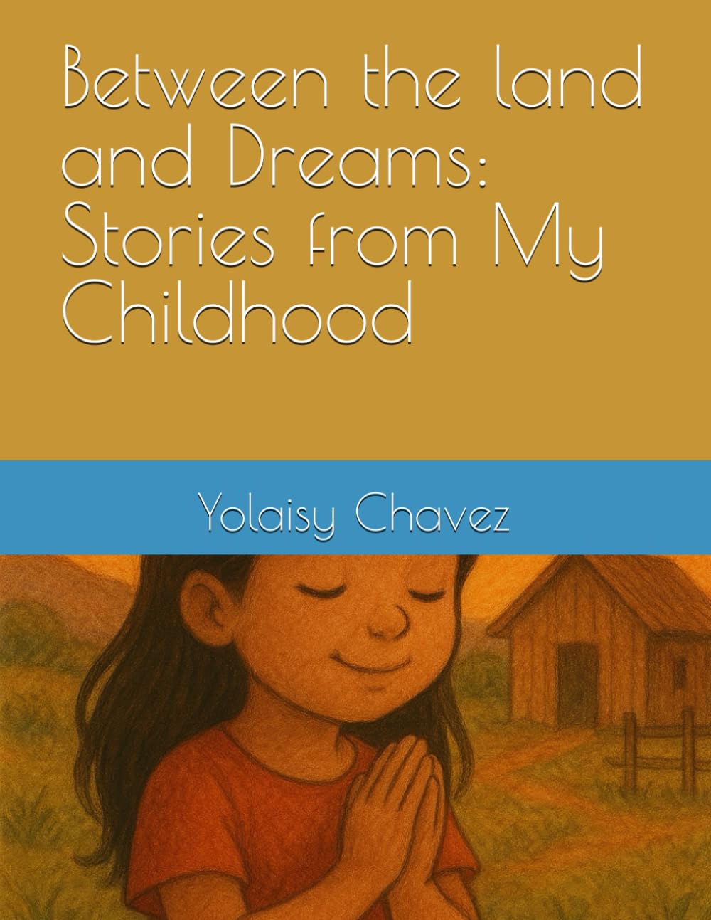Between the Earth and Dreams: Stories from My Childhood