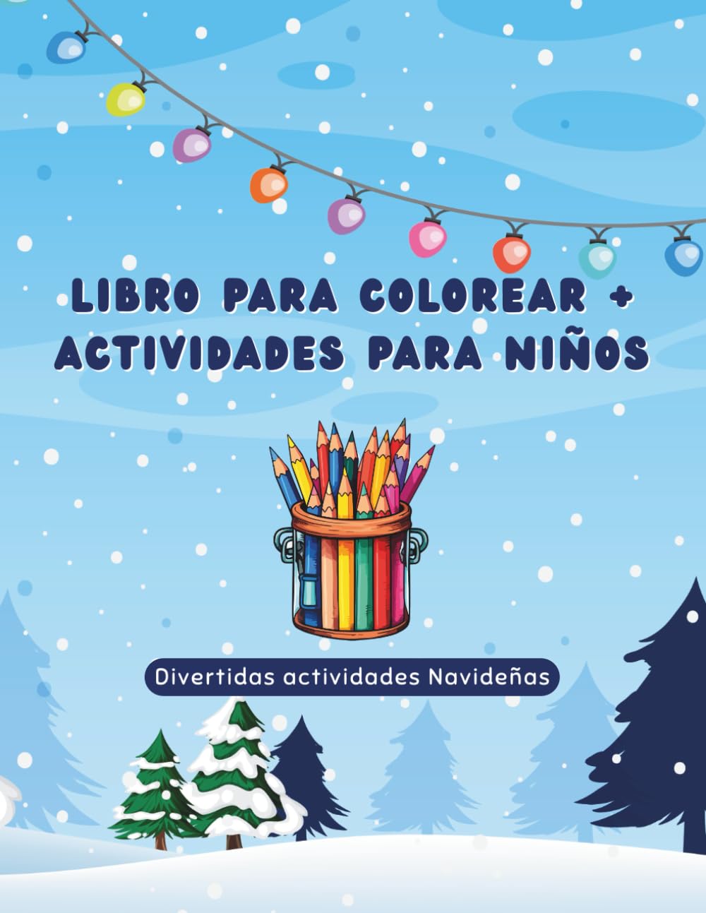 Libro de Navidad para Colorear + actividades: Divertidas actividades navideños para niños de 3 a 6 años