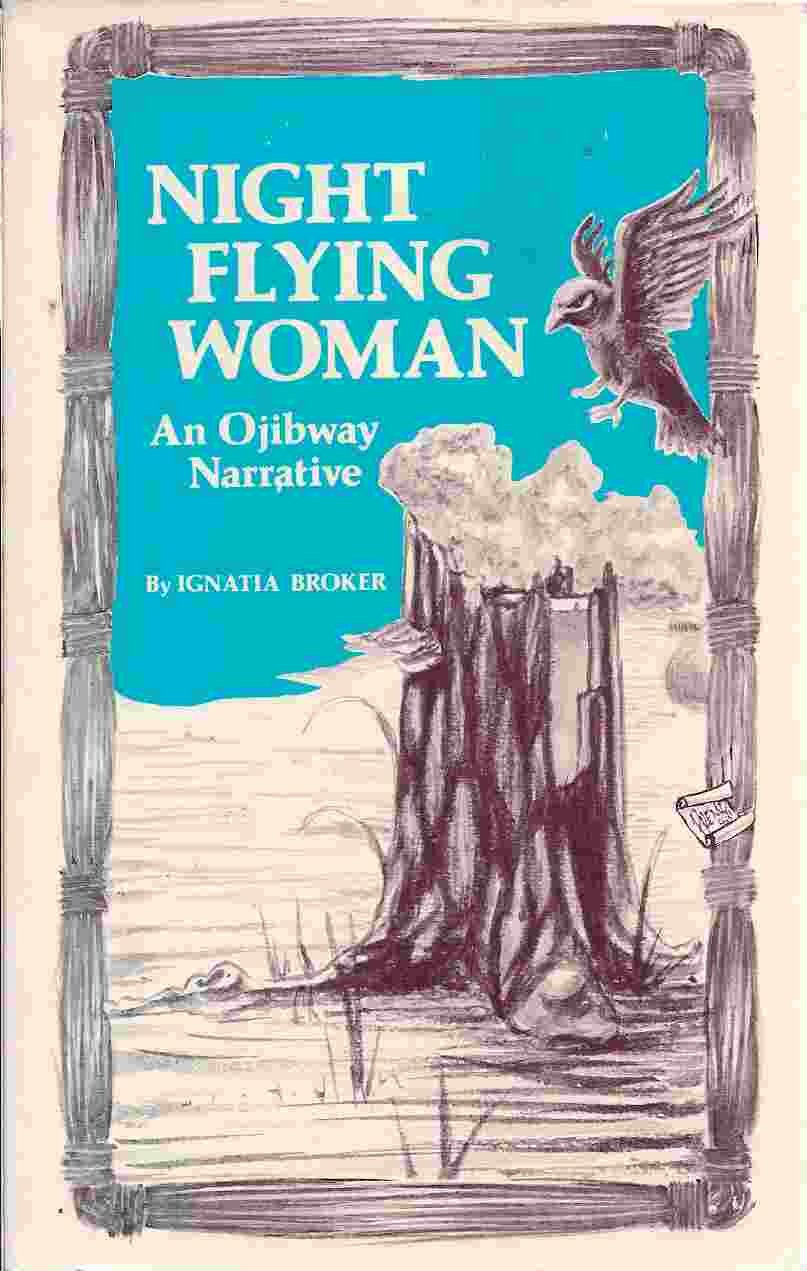 Night Flying Woman An Ojibway narrative Broker, Ignatia