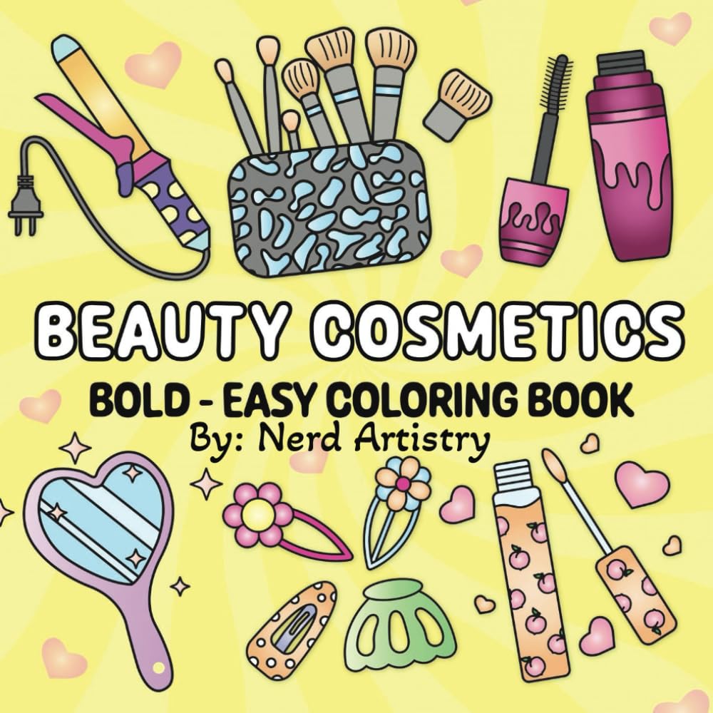 BEAUTY COSMETICS COLORING BOOK: Bold and Easy for Adults and Kids, Simple and Big Designs for Relaxation with Cosmetic Items, Makeup and Skincare items