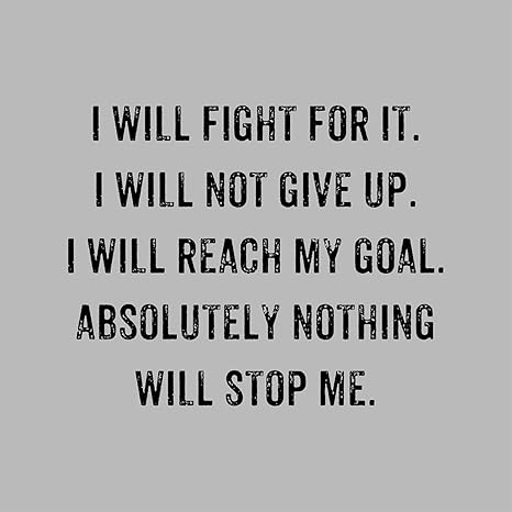 I Will Not Give Up Quotes Amazon.com: Meishe Art Poster Print Inspirational Quotes Phrase I Will  Fight For It Not Give Up Reach My Goal Absolutely Nothing Will Stop Me  Office Home Wall Decor: Posters & Prints