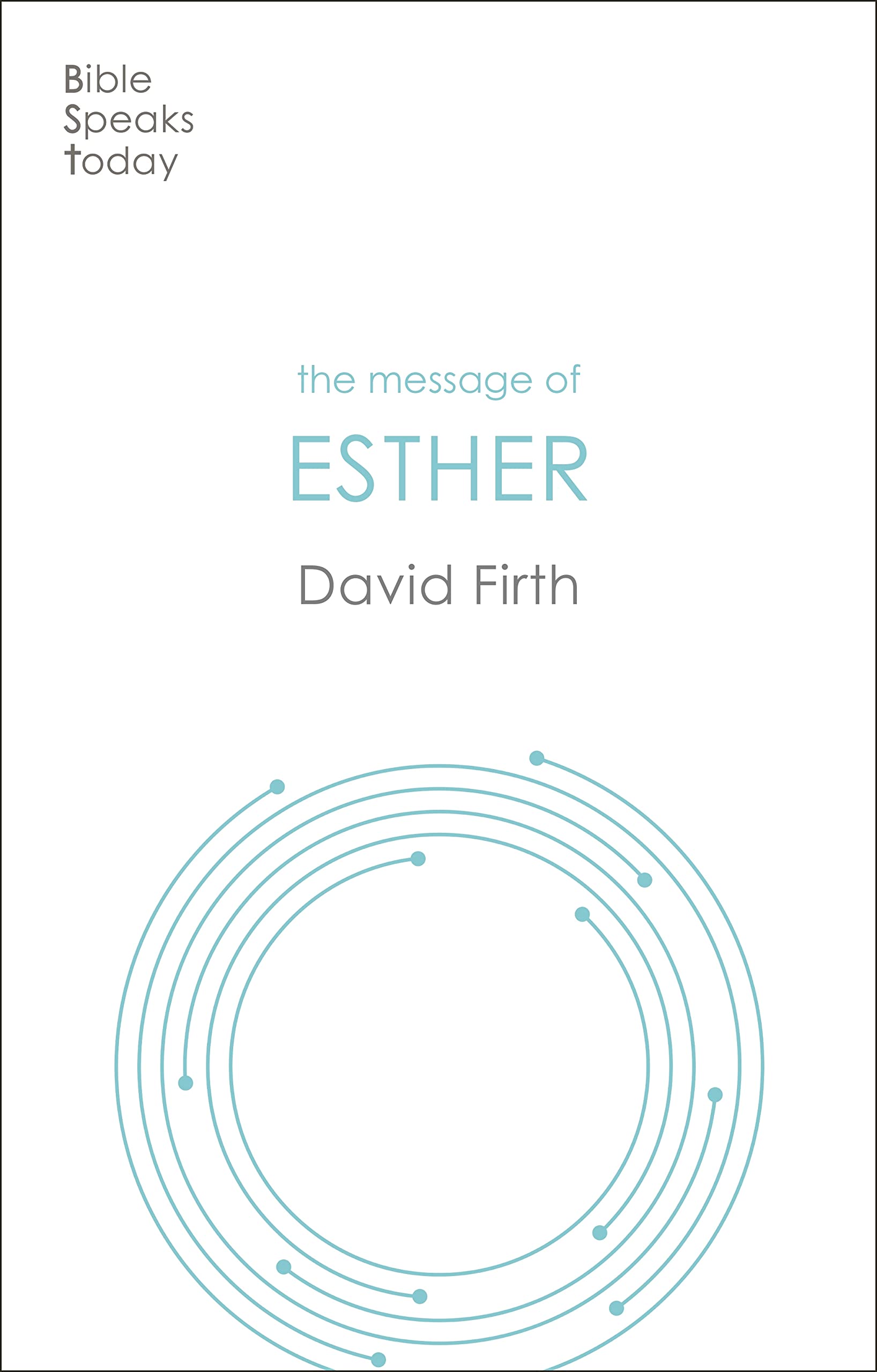 The Message of Esther God Present But Unseen by David G  Firth (Paperback Book)