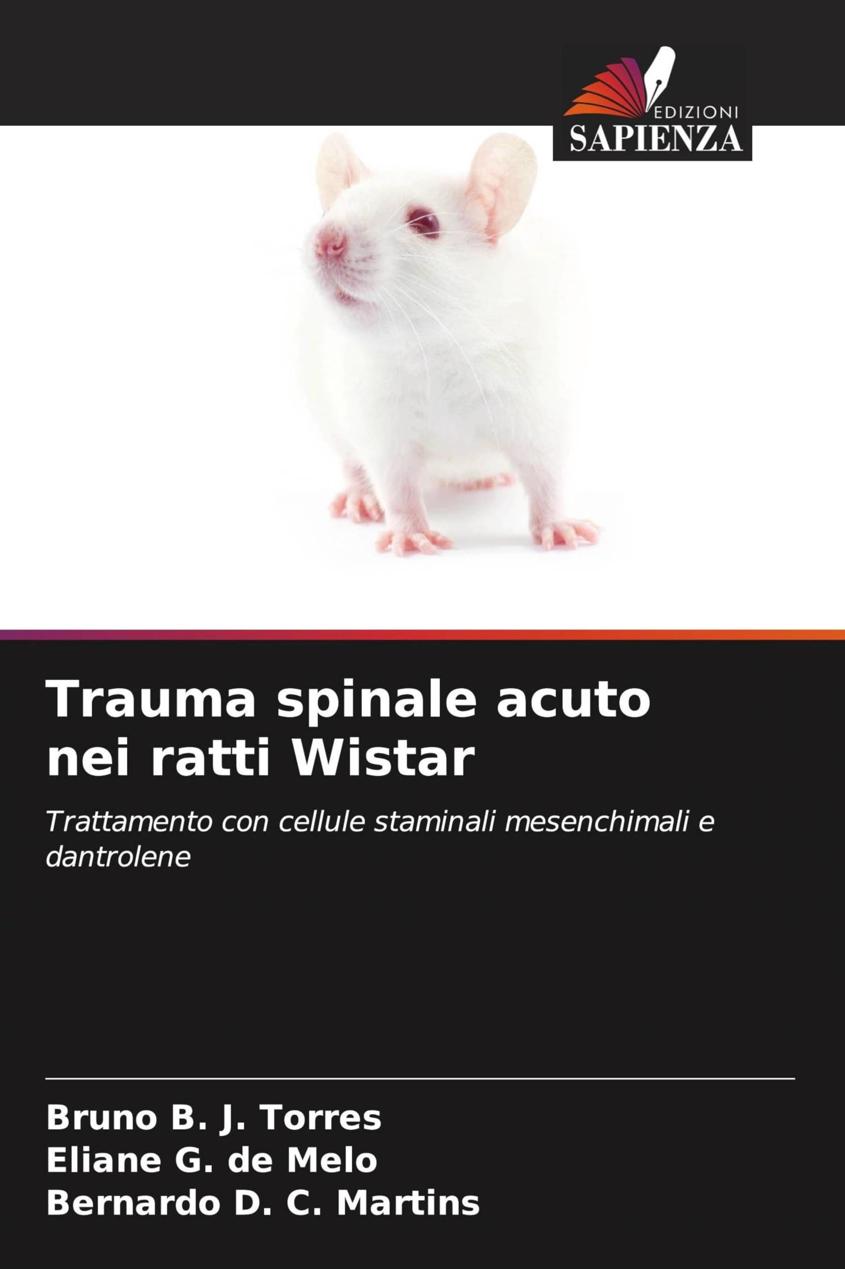 Edizioni Sapienza Trauma Spinale Acuto Nei Ratti Wistar: Trattamento Con Cellule Staminali Mesenchimali E Dantrolene