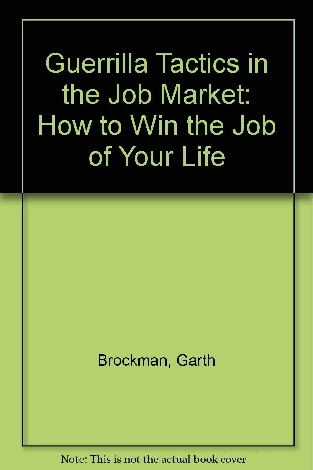Buy Guerrilla Tactics in the Job Market: How to Win the Job of Your Life — BookShops.in