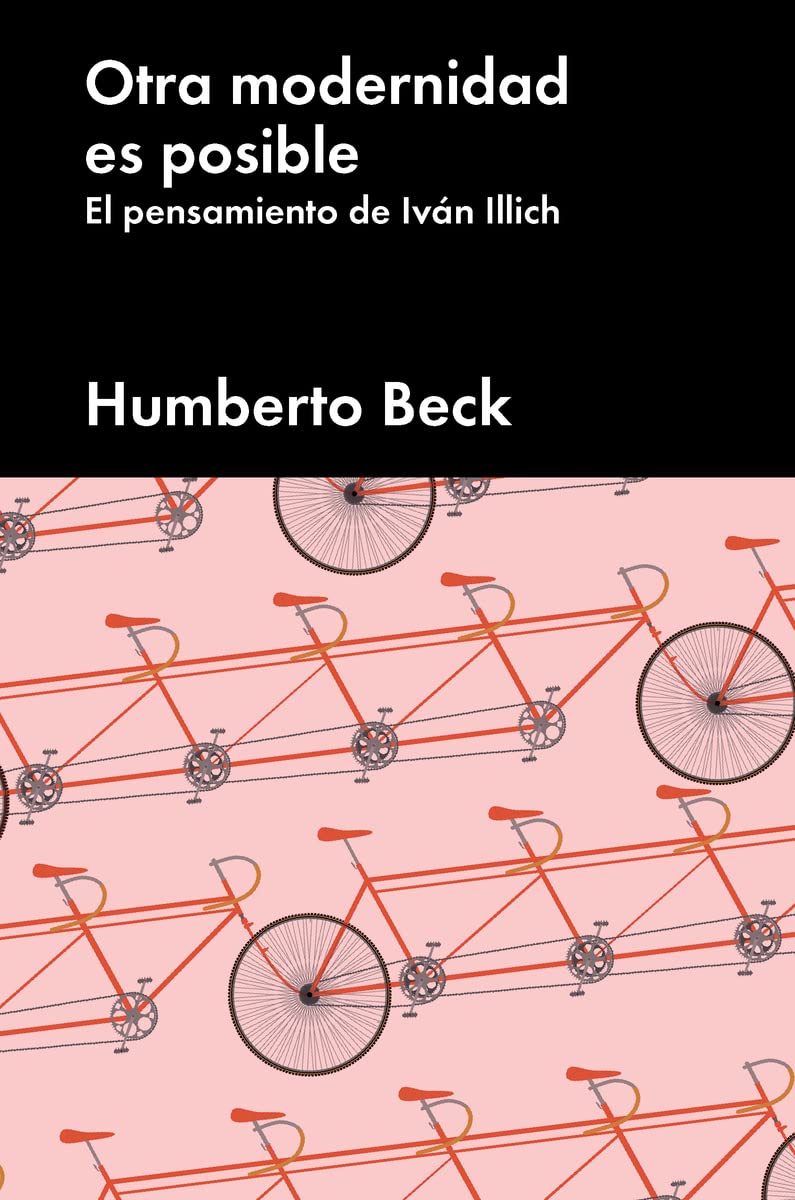 Otra modernidad es posible: El pensamiento de Iván Illich (No ficción)