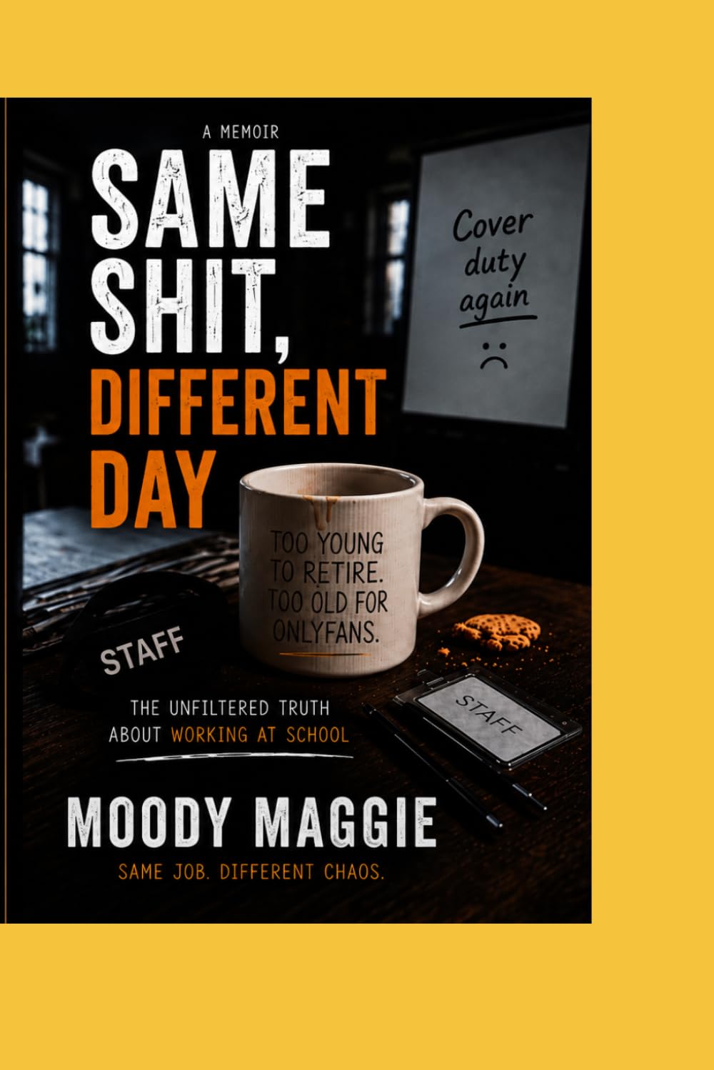 SAME SHIT DIFFERENT DAY: A Darkly Funny Workplace Survival Story