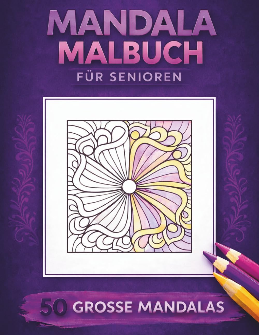 Mandala Malbuch für Senioren: 50 große Mandalas zum Ausmalen für Entspannung und Stressabbau