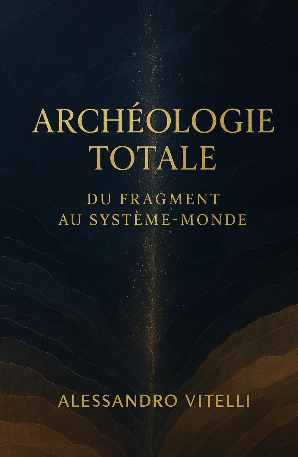 Archéologie totale: du fragment au système‑monde