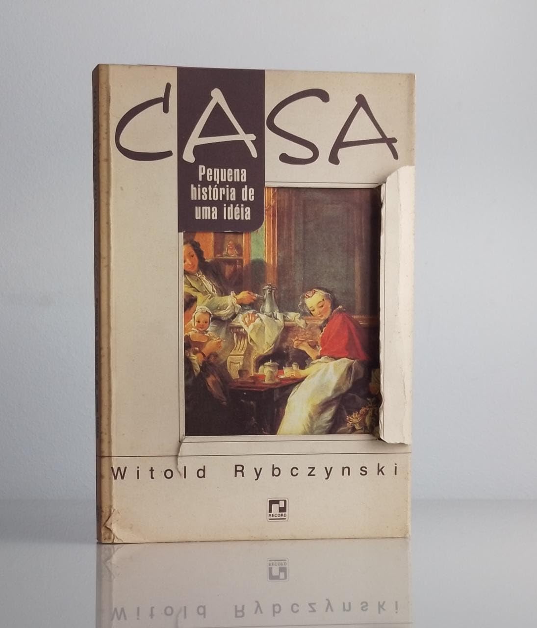 Casa: Pequena História de Uma Idéia