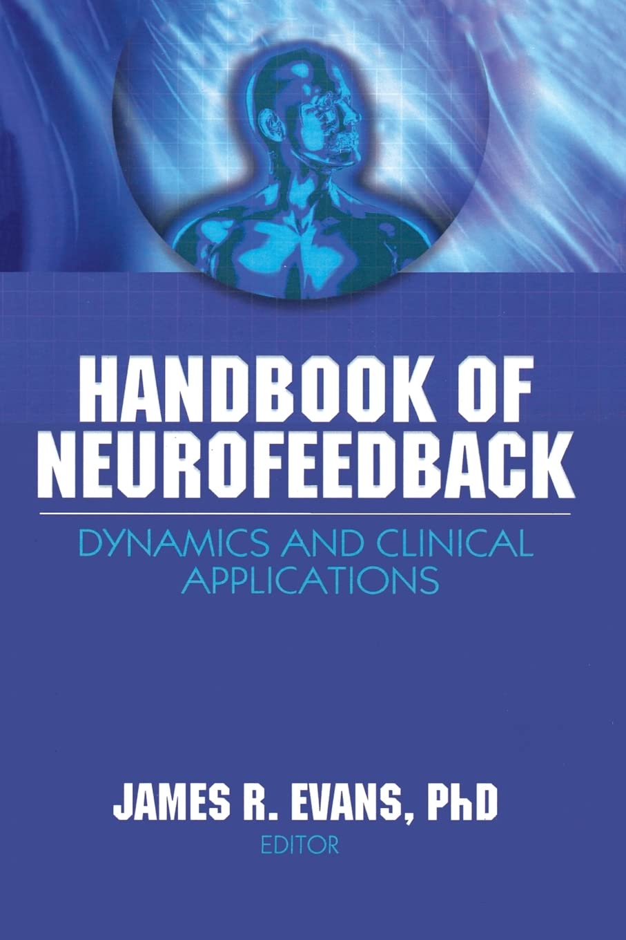 Handbook of Neurofeedback: Dynamics and Clinical Applications (Haworth Series in Neurotherapy)