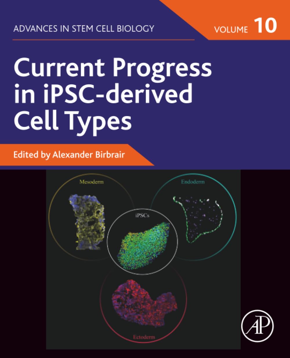 Current Progress in iPSC-derived Cell Types: Volume 10 (Advances in Stem Cell Biology, Volume 10)
