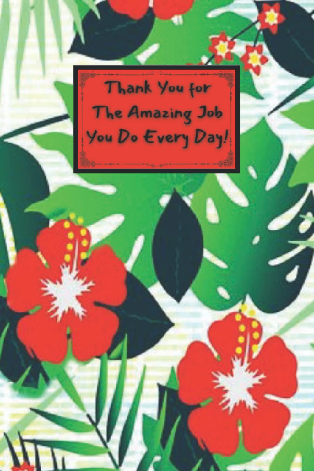 Thank You for The Amazing Job You Do Every Day!: Motivational Company Gifts for Employees ,Coworkers, Staff, Office & Appreciation Work present. Inspirational Teamwork present .