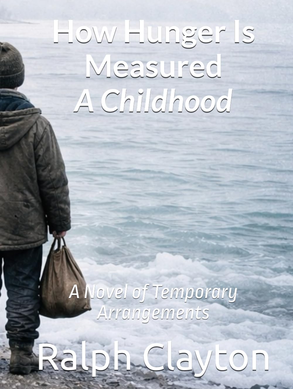 How Hunger Is Measured: A Childhood: A Novel of Temporary Arrangements (The Temporary Arrangements Series)