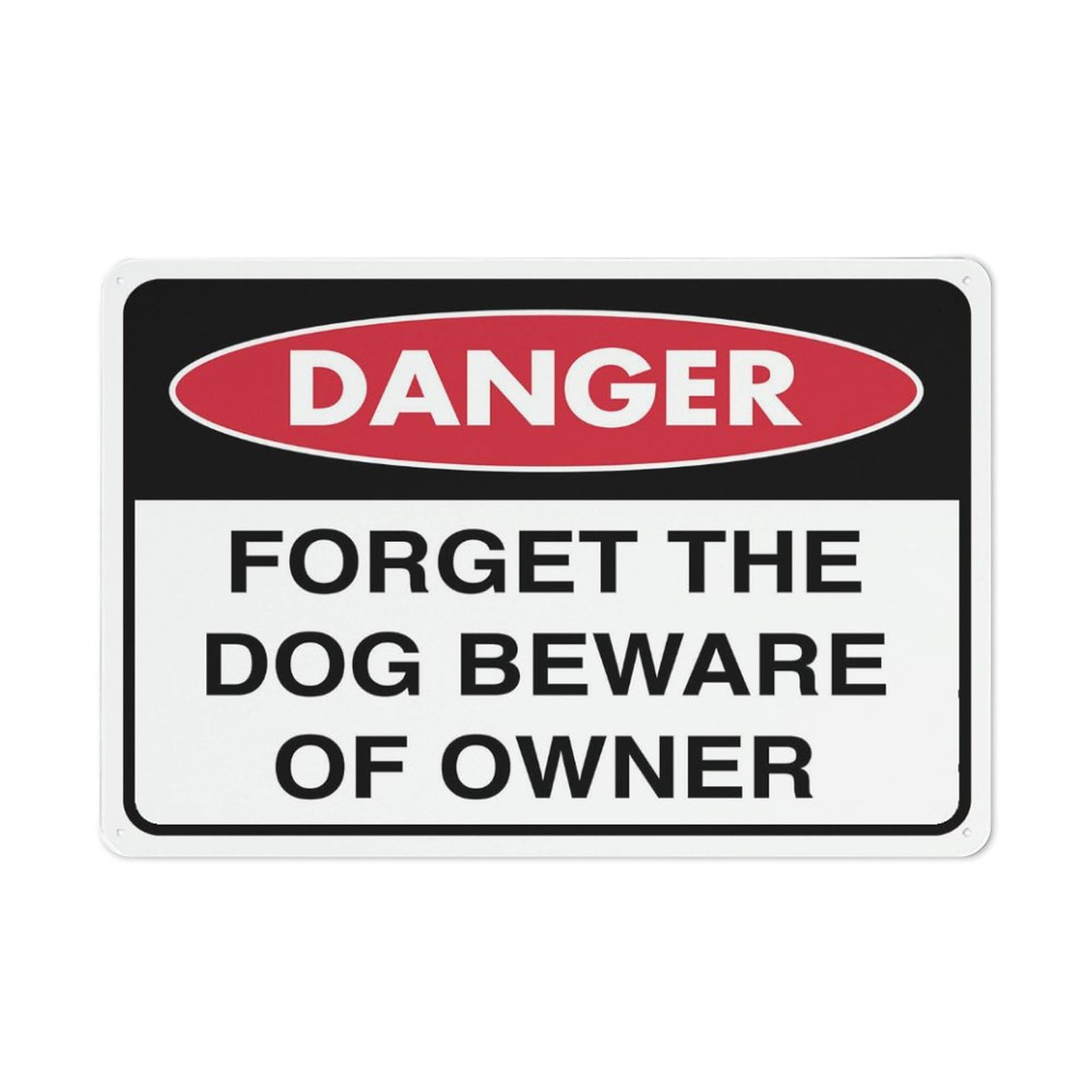 Danger - Forget The Dog (Beware Of Owner) Sign for Business, 8x12 Inch Rust-Free UV-Printed Aluminum, 4 Pre-Drilled Holes, Durable & Weatherproof