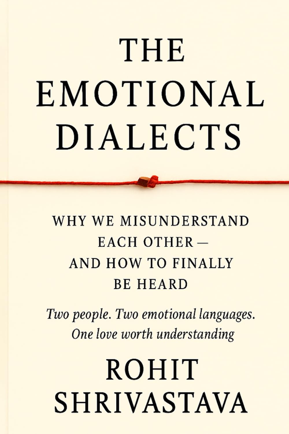 THE EMOTIONAL DIALECT: Why We Misunderstand Each Other — and How to Finally Be Heard