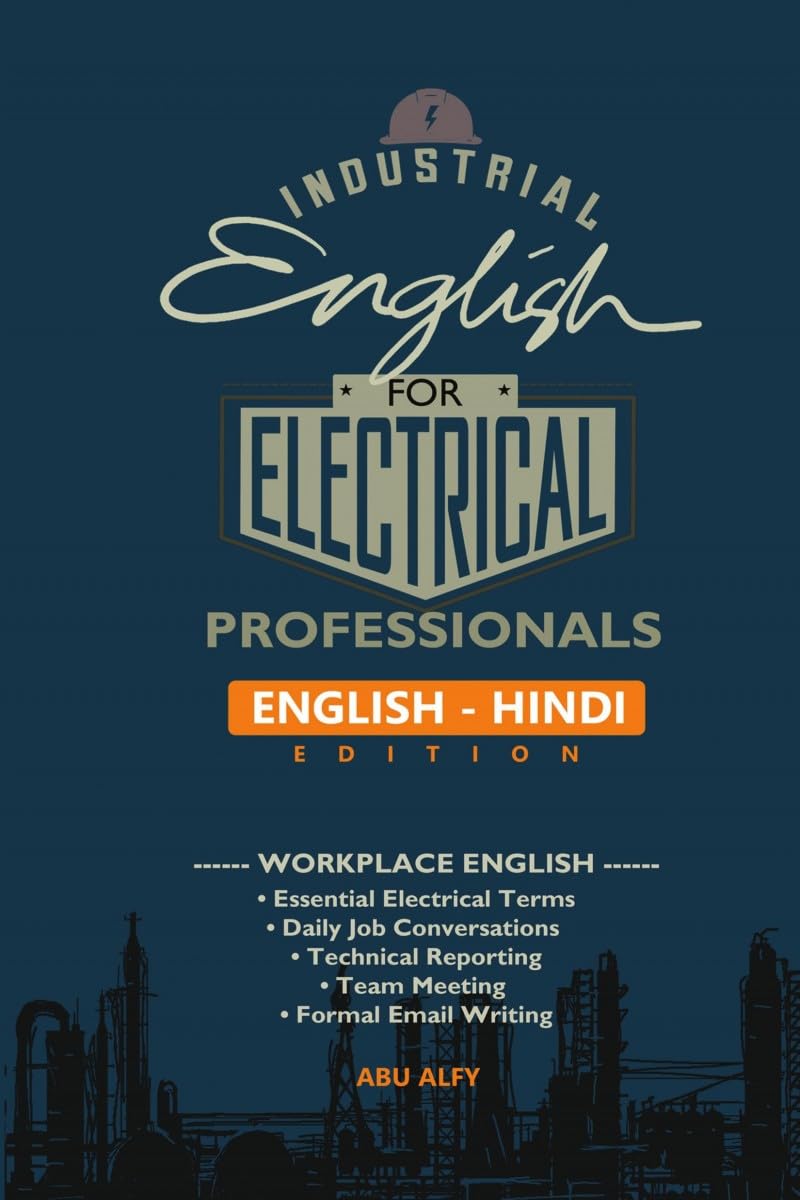 Industrial English for Electrical Professionals (English - Hindi Edition): Workplace English for Electrical Engineers, Electrical Technicians and Electricians