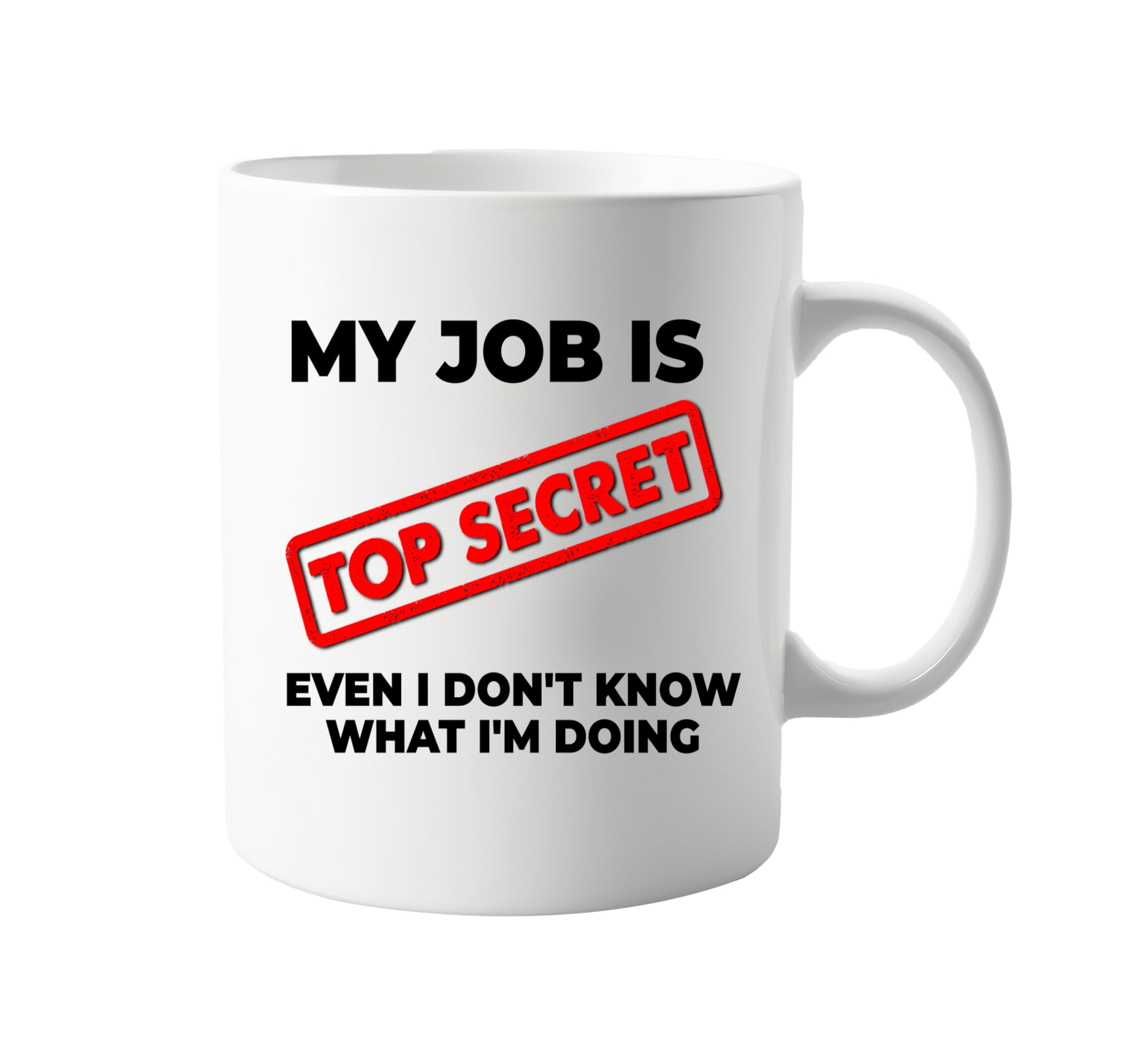 signkitsuk My Job is Top Secret Even I Don't Know What I'm Doing Mug, Funny Coffee Mug, Humorous Gift for Colleagues, Friends, or Family – Ideal Present for Office Humor, Witty Quote on Ceramic Mug