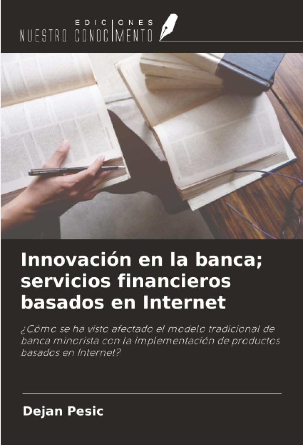 Innovación en la banca; servicios financieros basados en Internet: ¿Cómo se ha visto afectado el modelo tradicional de banca minorista con la implementación de productos basados en Internet?