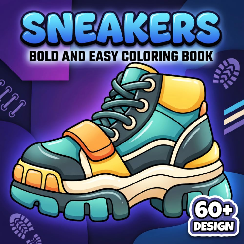 Sneakers Coloring Book: Cool Urban-Inspired Footwear Pages For Adults And Teens Who Enjoy Creative Hobbies, Fashion Fun, And Relaxing Downtime