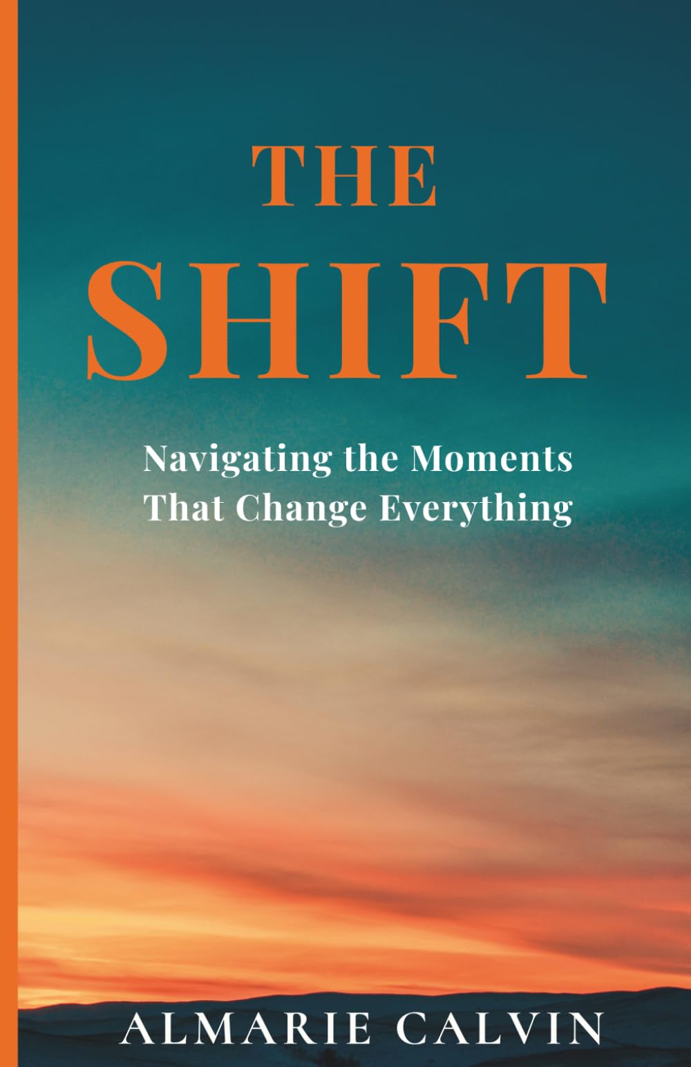 THE SHIFT: Navigating the Moments that Changed Everything