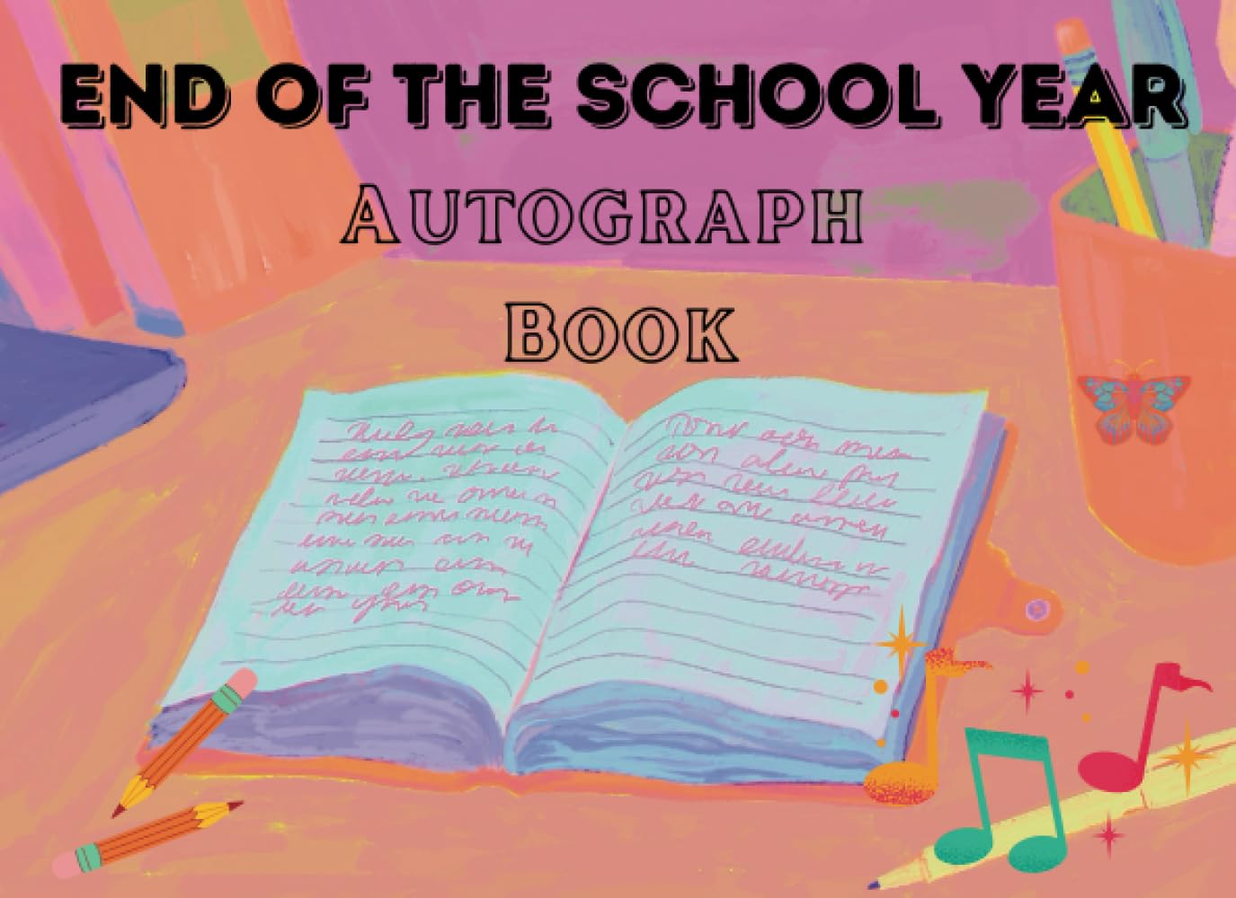 End Of The School Year Autograph Book: Memories To Last A Lifetime