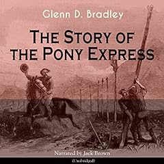 The Story of the Pony Express Audiolibro Por Glenn D. Bradley arte de portada