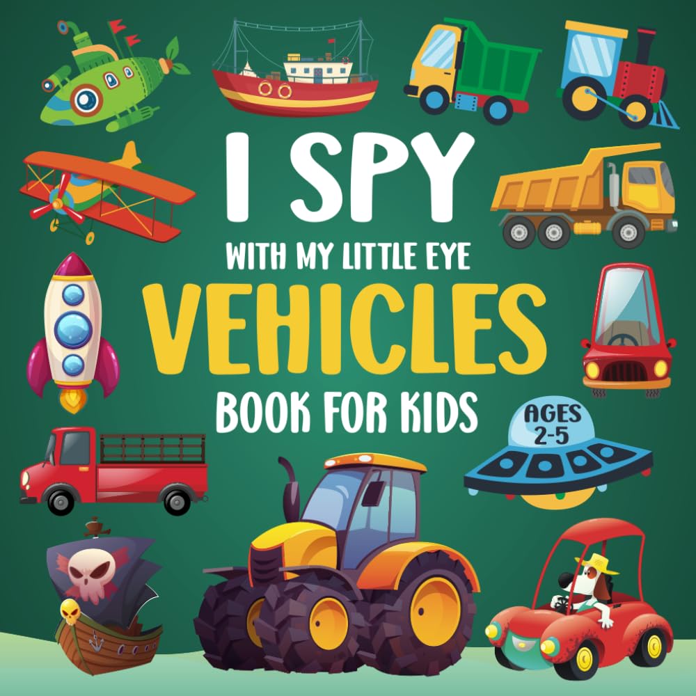 I Spy With My Little Eye Vehicles Book For Kids Ages 2-5: Fun I Spy Vehicle Picture Books For Kids, Interactive Guessing Game For Preschoolers And Toddlers, Perfect Gift For Boys & Girls [Paperback] R. Scholastic, Kerri