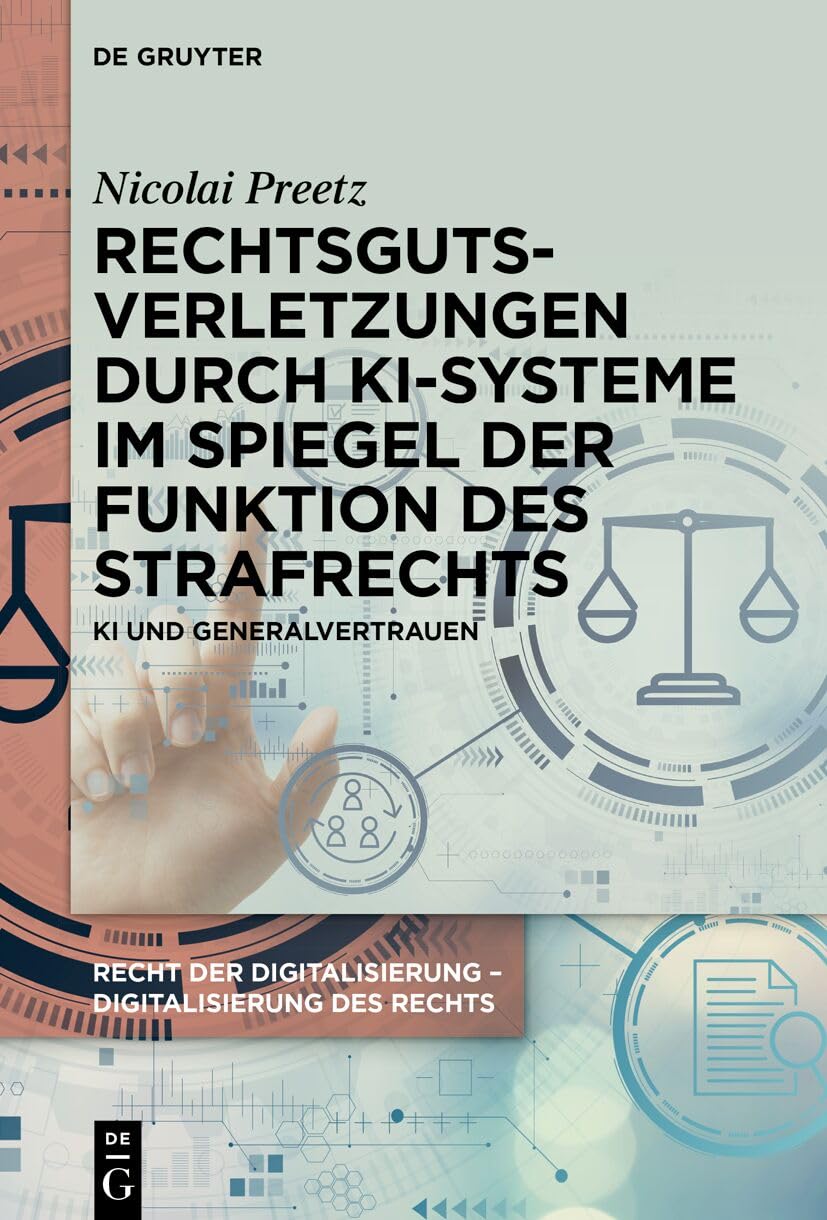 Rechtsgutsverletzungen durch KI-Systeme im Spiegel der Funktion des Strafrechts: KI und Generalvertrauen (Recht der Digitalisierung - Digitalisierung des Rechts)