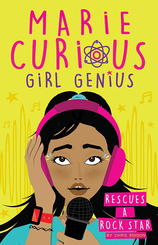 MARIE CURIOUS, GIRL GENIUS: RESCUES A ROCK STAR