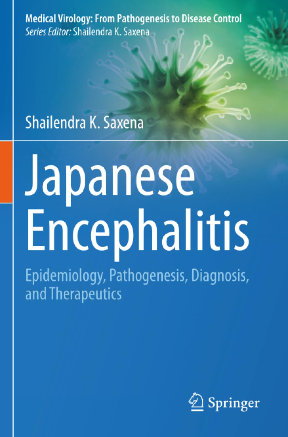 Japanese Encephalitis: Epidemiology, Pathogenesis, Diagnosis, and Therapeutics (Medical Virology: From Pathogenesis to Disease Control)
