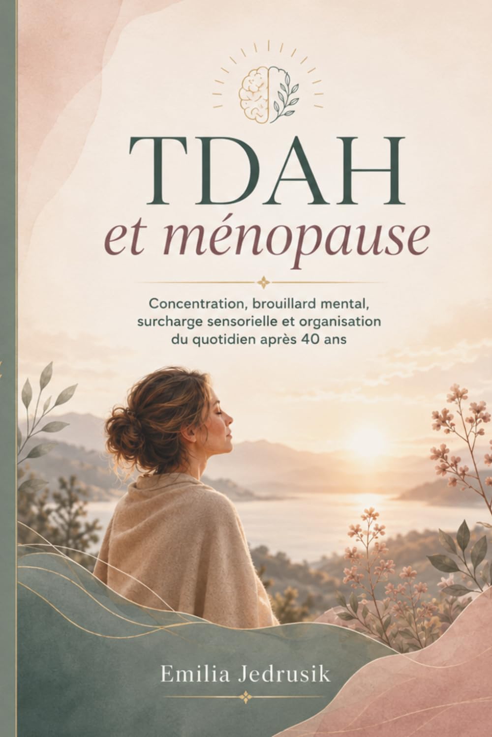 TDAH et ménopause: Concentration, brouillard mental, surcharge sensorielle et organisation du quotidien après 40 ans
