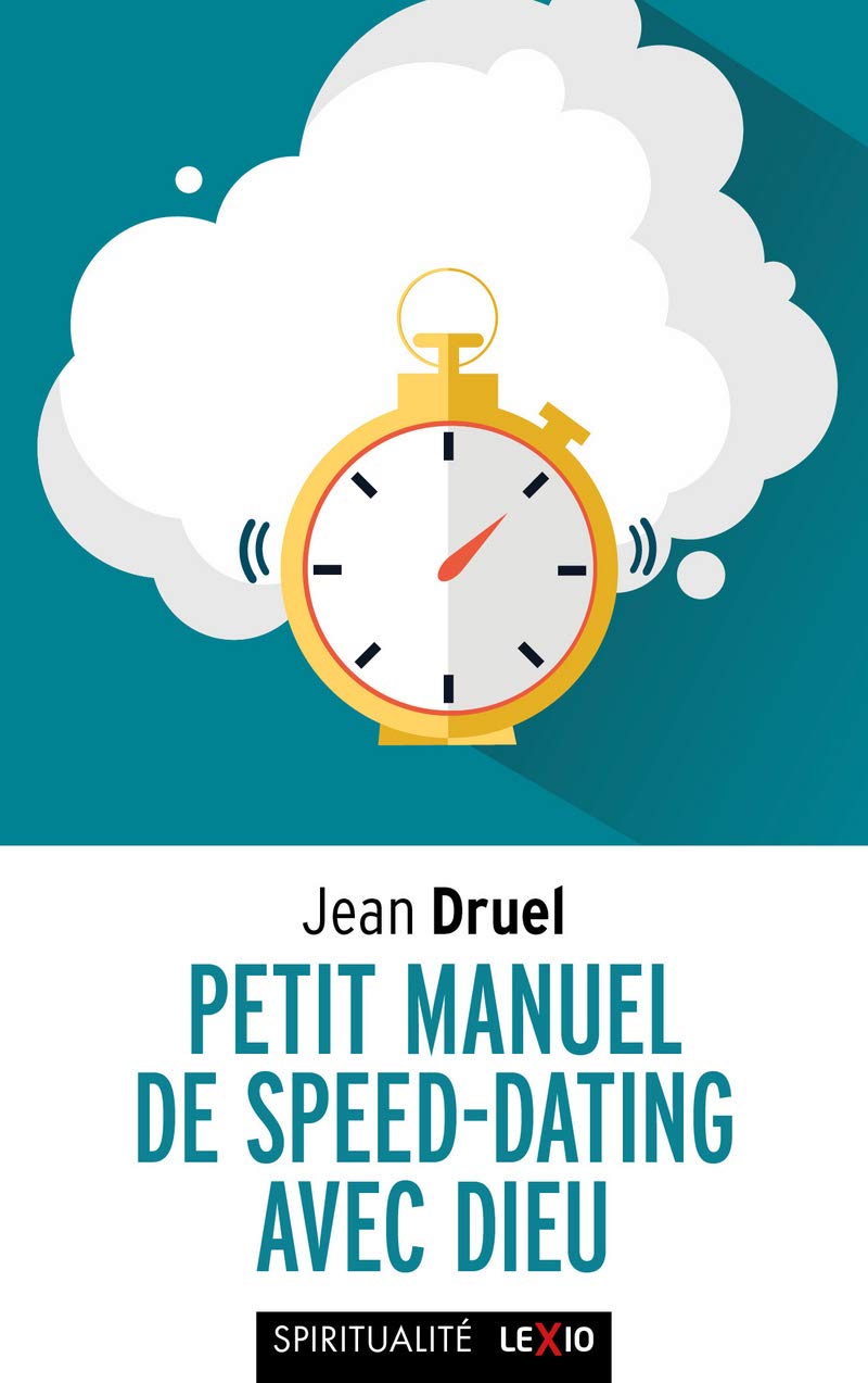Petit manuel de speed-dating avec Dieu (Spiritualité)
