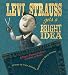 Levi Strauss Gets a Bright Idea: A Fairly Fabricated Story of a Pair of Pants