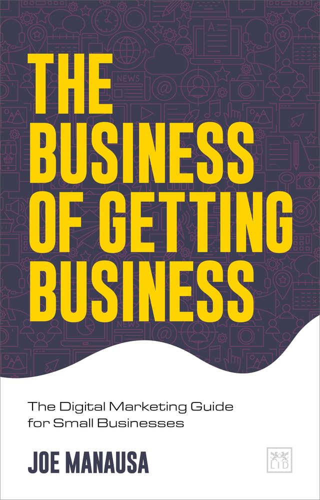 The Business of Getting Business: The Digital  by Joe Manausa PAPERBACK