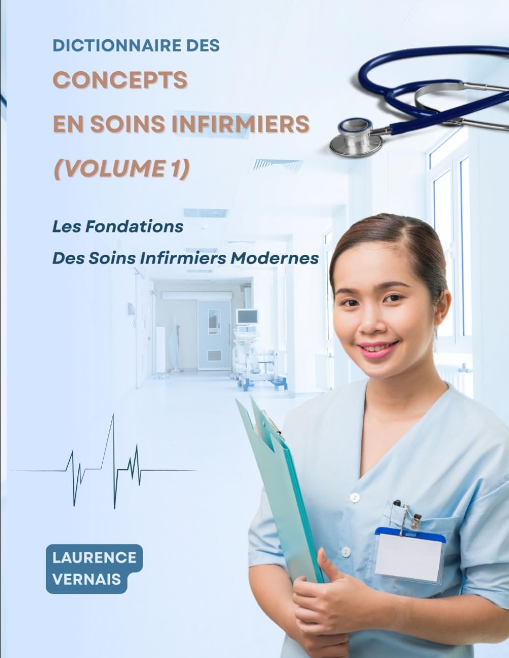 Dictionnaire des Concepts en Soins Infirmiers: Les Fondations Des Soins Infirmiers Modernes (Volume 1)