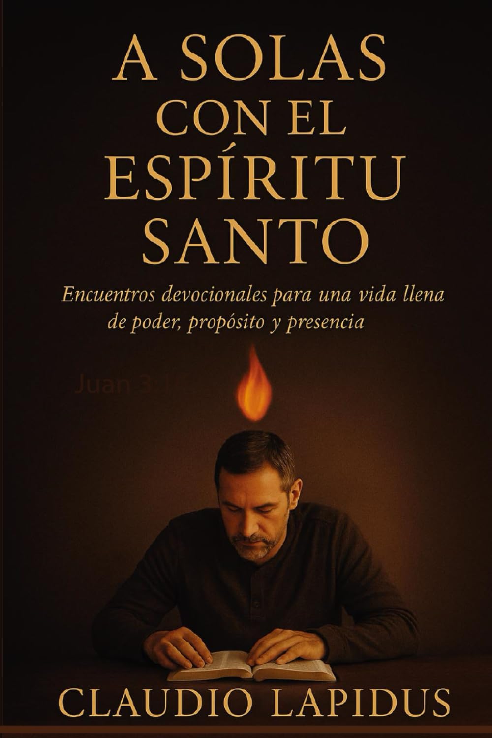 A SOLAS CON EL ESPÍRITU SANTO: Encuentros devocionales para una vida llena de poder, propósito y presencia: 1