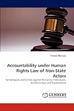 Accountability under Human Rights Law of Non-State Actors: for Genocide and Crimes against Humanity: Individuals, Armed Groups and Corporations