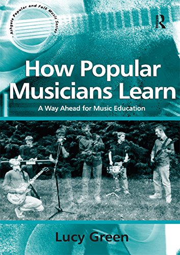 How Popular Musicians Learn: A Way Ahead for Music Education (Ashgate Popular and Folk Music Series)