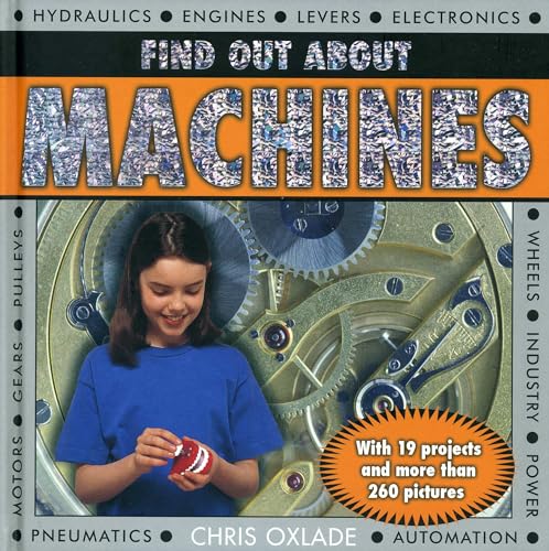 Find Out About Machines: With 19 projects and more than 260 pictures