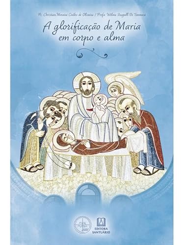 A glorificação de Maria, em corpo e alma: