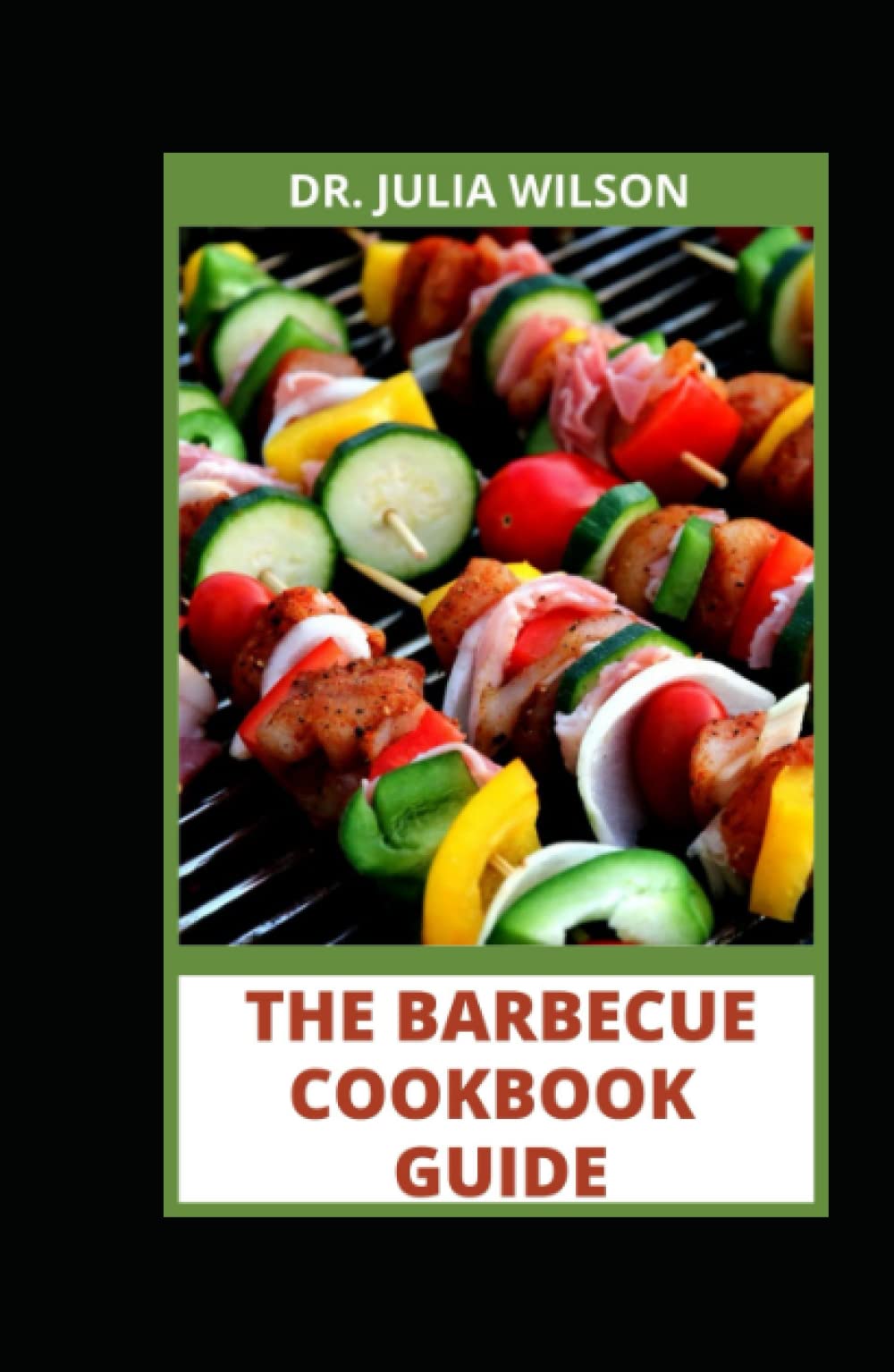THE BARBECUE COOKBOOK GUIDE: Complete Guide To A Successful Barbecue Grilling Fоr Bеgіnnеrѕ And Professionals With Tons Of Delicious Recipes