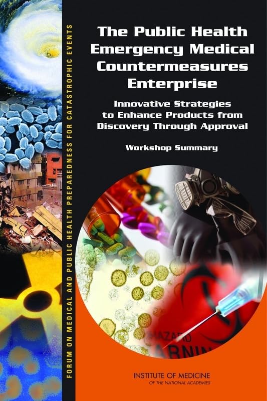 Buy The Public Health Emergency Medical Countermeasures Enterprise: Innovative Strategies to Enhance Products from Discovery Through Approval, Workshop Summary (Crisis Standards of Care) — BookShops.in