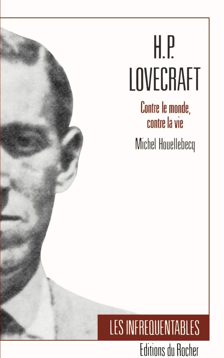 H.P. Lovecraft: Contre Le Monde, Contre La Vie (Collection Les Infrequentables)